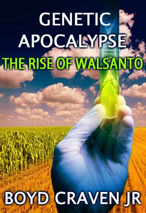 [Genetic Apocalypse 03] • The Rise of Walsanto